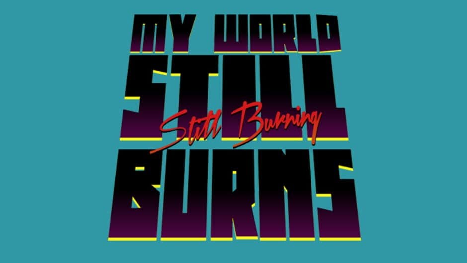 My World Still Burns banner