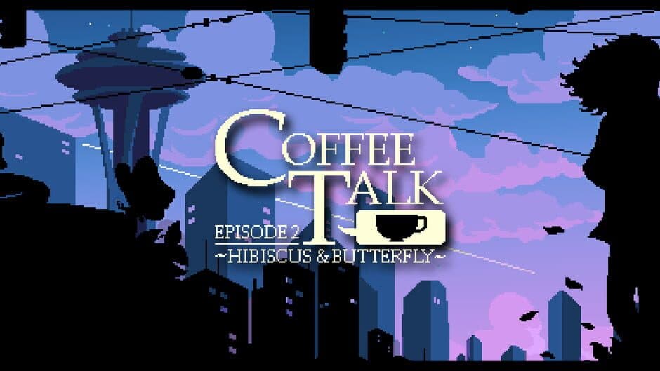 Coffee Talk: Episode 2 - Hibiscus & Butterfly banner