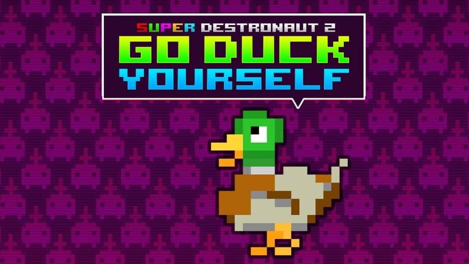 Super Destronaut 2: Go Duck Yourself banner