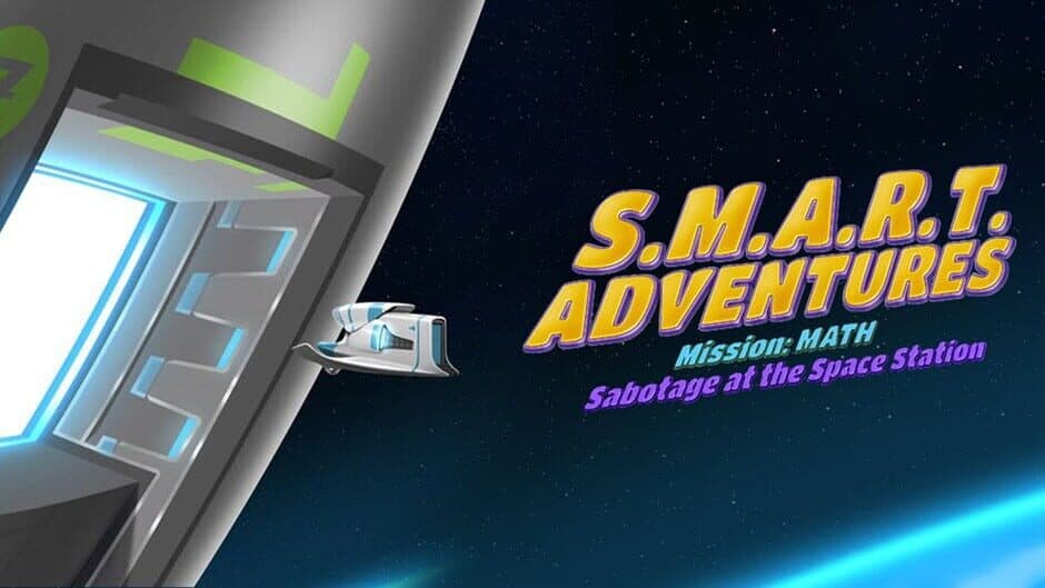 S.M.A.R.T.: Adventures Mission Math - Sabotage at the Space Station banner