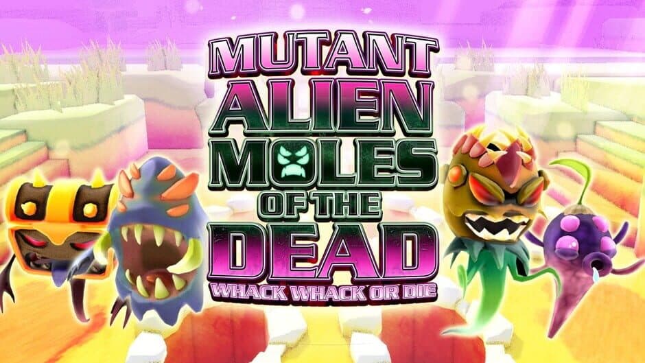 Mutant Alien Moles of the Dead: Whack Whack or Die banner