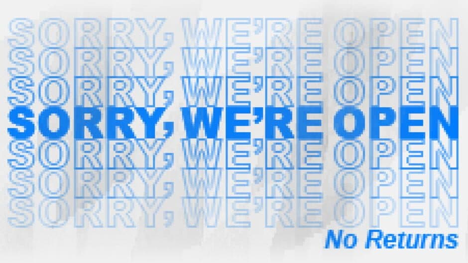 Sorry, We're Open banner