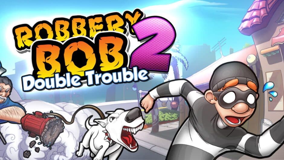 Robbery Bob 2: Double Trouble banner