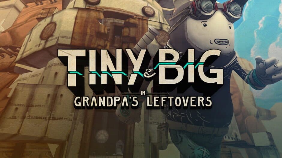 Tiny and Big: Grandpa's Leftovers banner