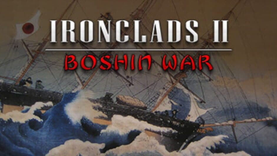 Ironclads 2: Boshin War banner