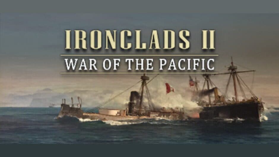Ironclads 2: War of the Pacific banner
