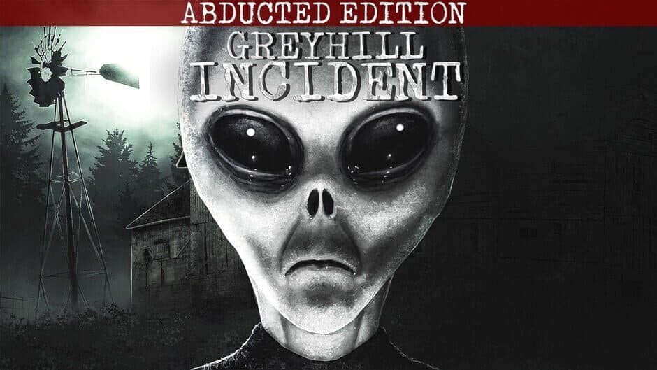 Greyhill Incident: Abducted Edition banner