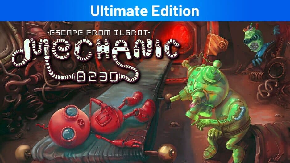 Mechanic 8230: Escape From Ilgrot - Ultimate Edition banner