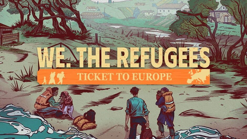 We. The Refugees: Ticket to Europe banner