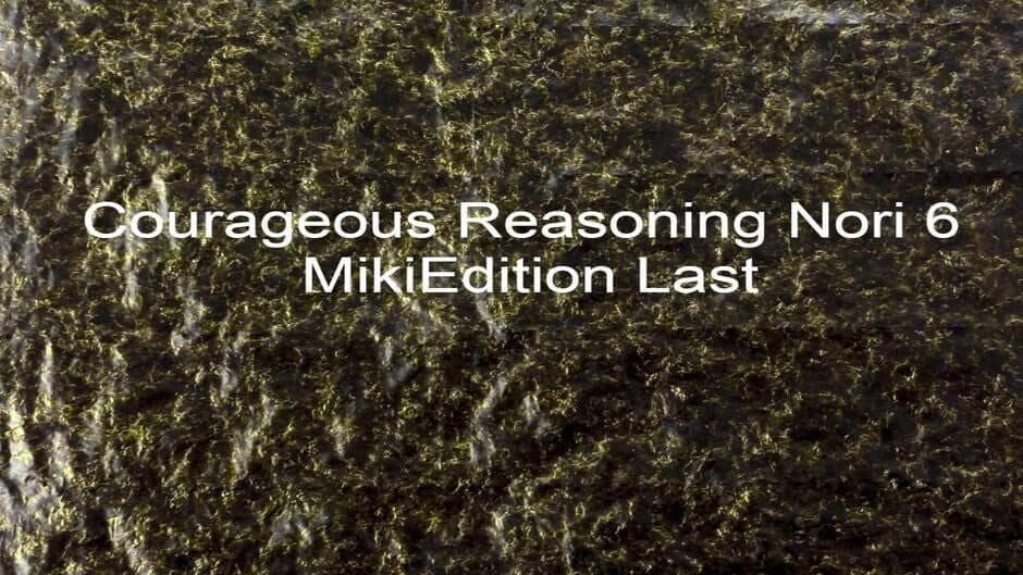 Courageous Reasoning Nori 6 MikiEdition Last banner