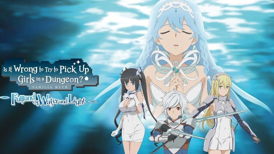 Is It Wrong to Try to Pick Up Girls in a Dungeon? Familia Myth: Fulland of Water and Light banner