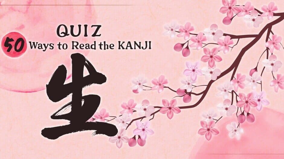Quiz 50 Ways to Read the Kanji 生 banner