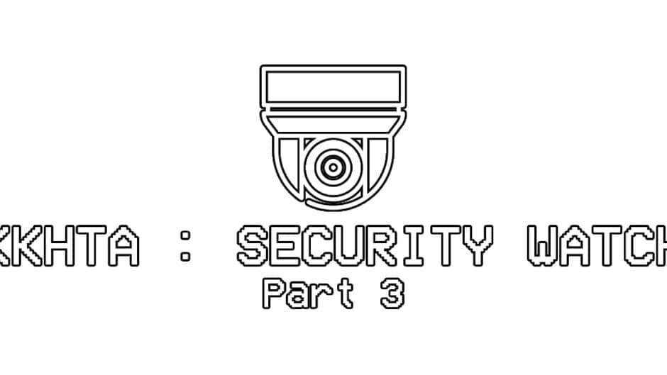 KKHTA: Security Watch - Part 3 banner