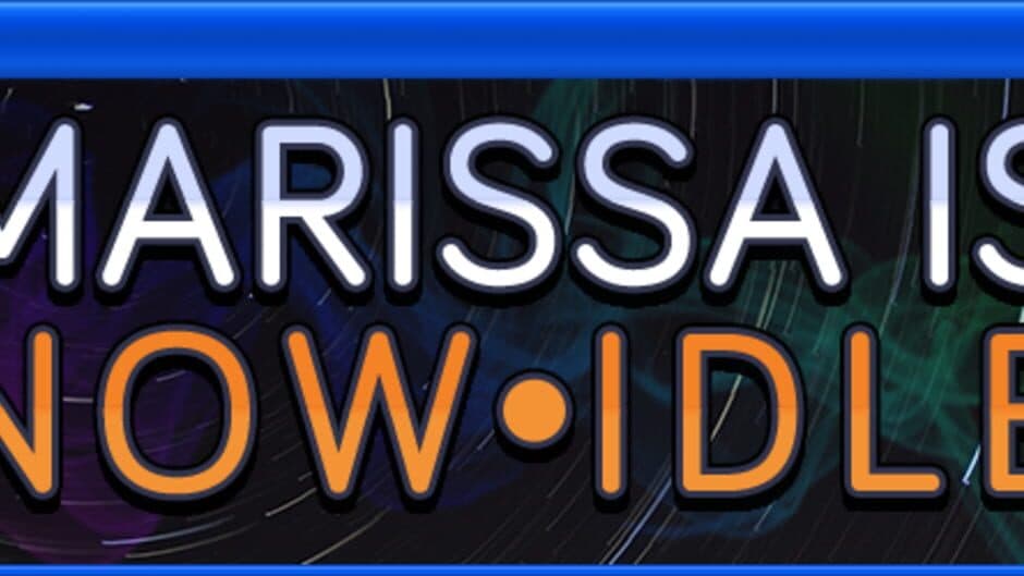 Marissa Is Now Idle banner