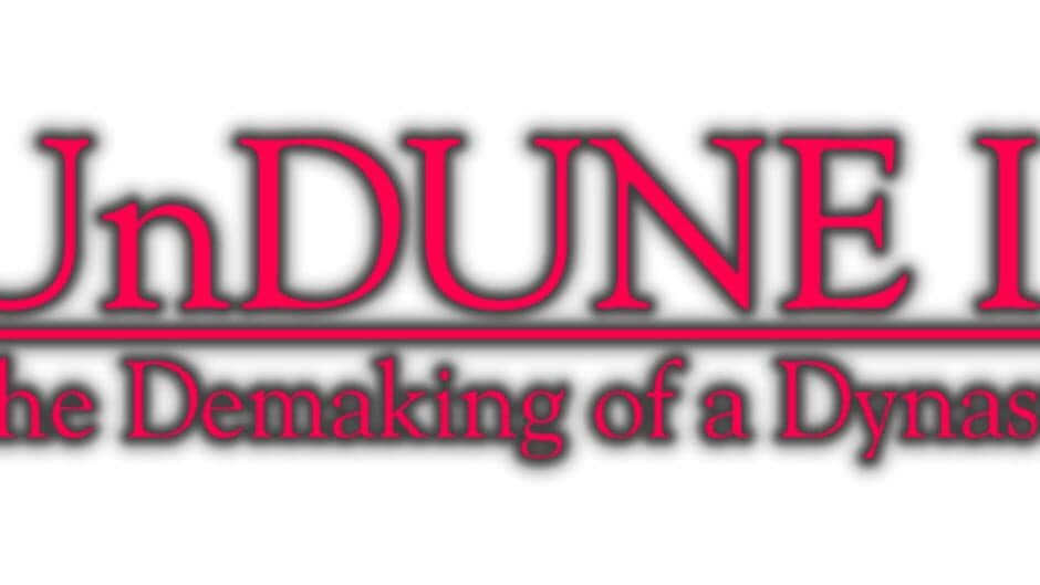 UnDune II: The Demaking of a Dynasty banner