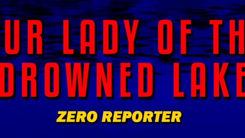 Our Lady of the Drowned Lake, Zero Reporter banner