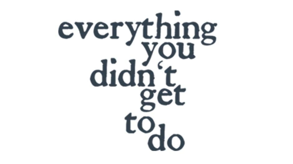 Everything You Didn't Get to Do banner