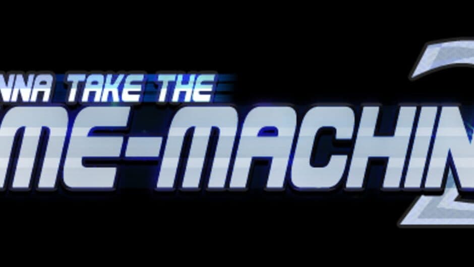 I Wanna Take the Time-Machine 2 banner