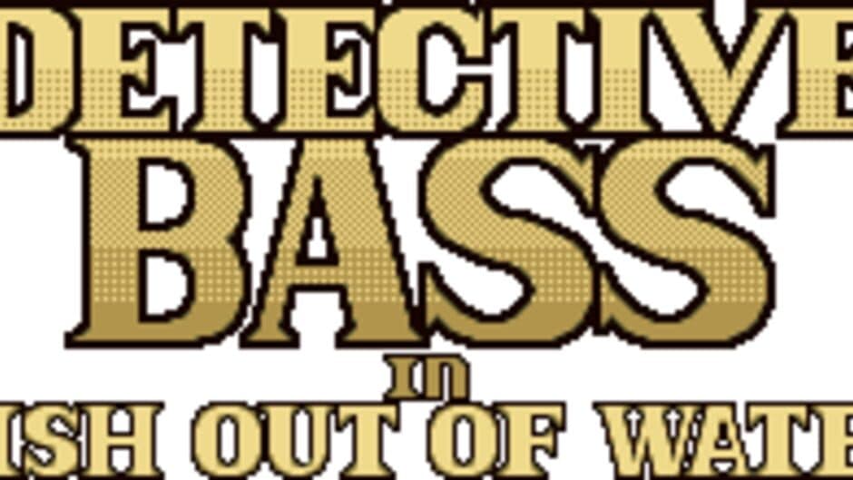 Detective Bass: Fish Out Of Water banner