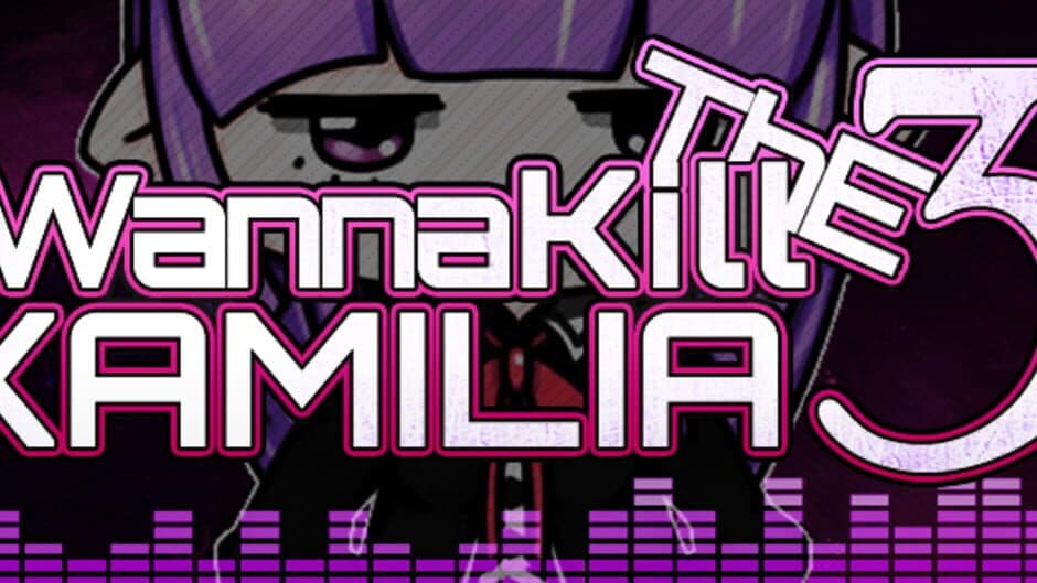 I Wanna Kill the Kamilia 3 banner