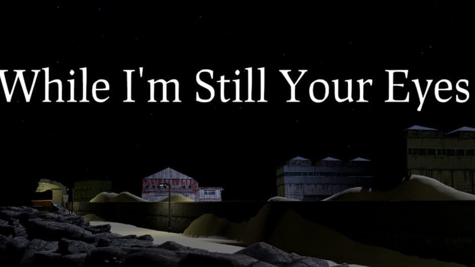 While I'm Still Your Eyes banner