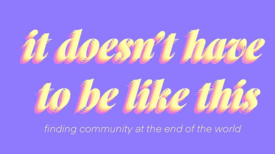 It Doesn't Have to Be Like This banner