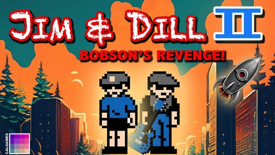 Jim & Dill II: Bobson’s Revenge banner