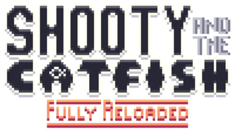 Shooty and the Catfish: Fully Reloaded banner