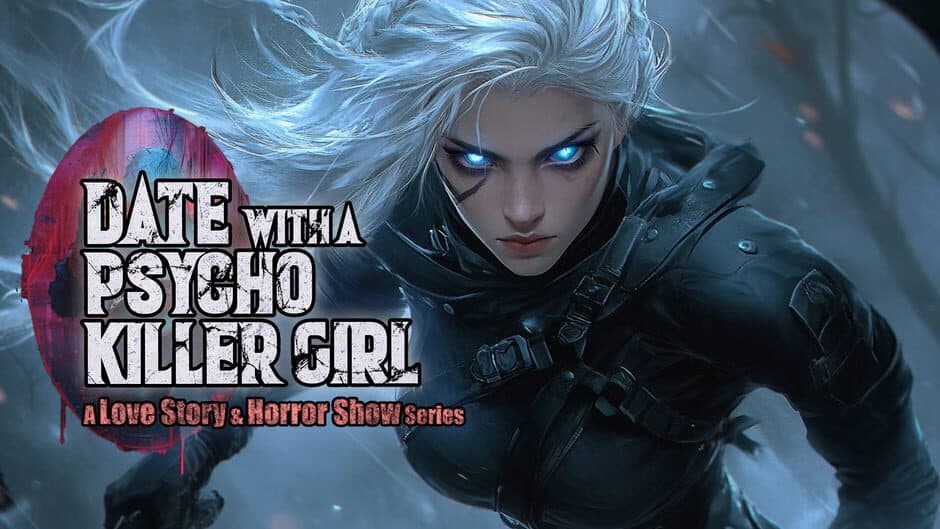 Date with a Psycho Killer Girl: A Love Story & Horror Show Series banner