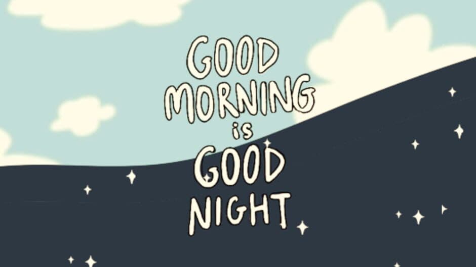 Good Morning Is Good Night banner