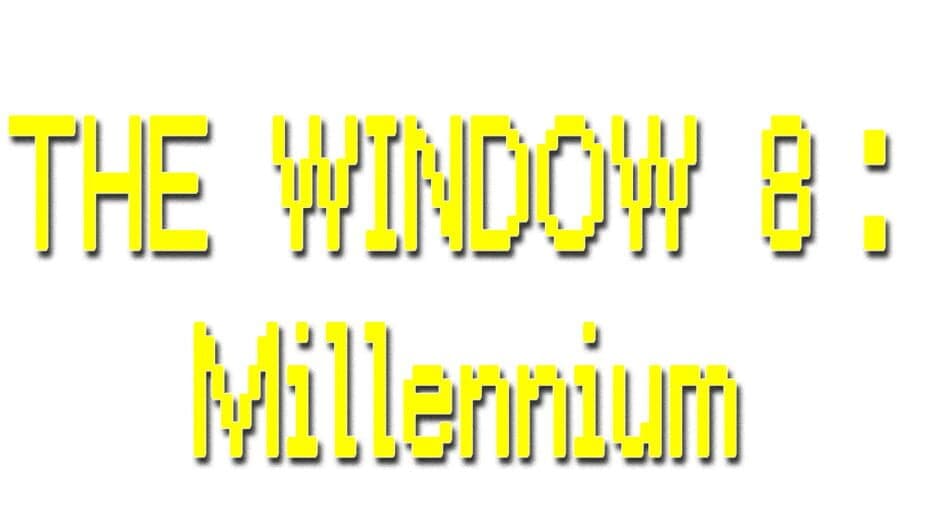 The Window 8: Millennium banner