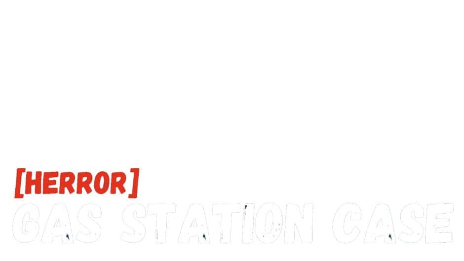 [Herror] Gas Station Case banner