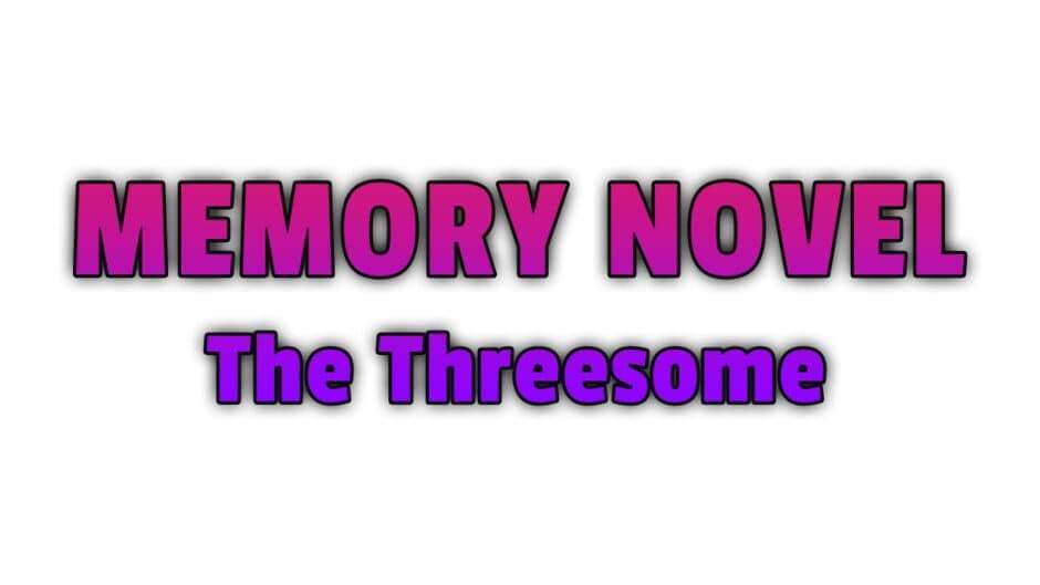 Memory Novel: The Threesome banner