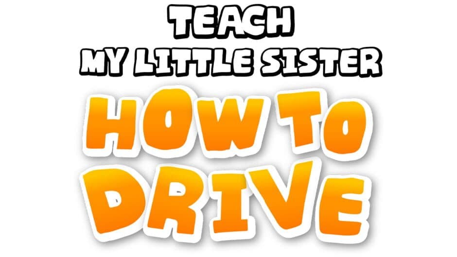 Teach My Little Sister How to Drive banner