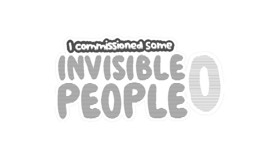 I Commissioned Some Invisible People 0 banner