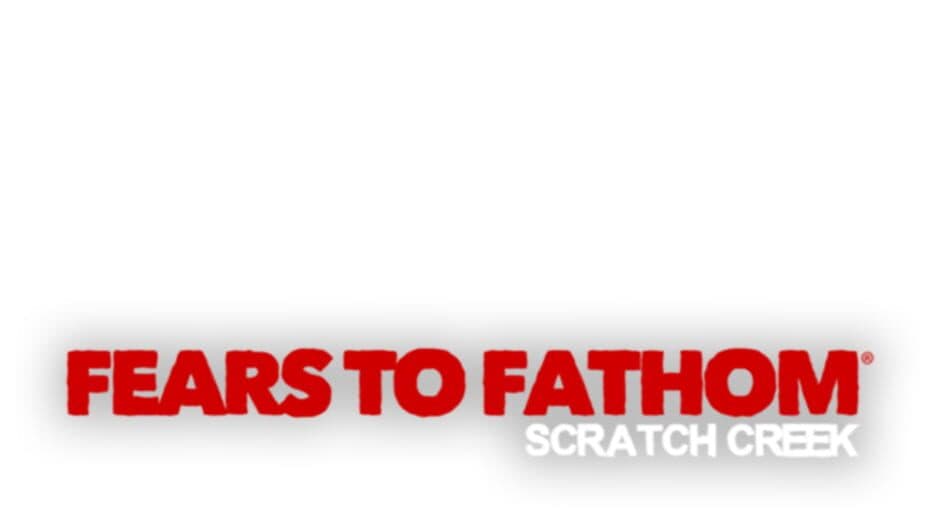 Fears to Fathom: Scratch Creek banner