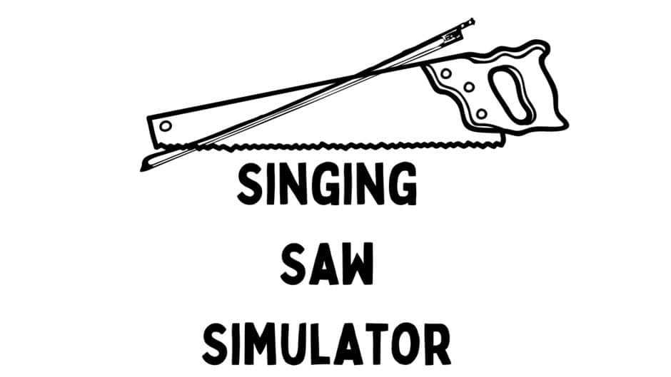 The Singing Saw Simulator banner