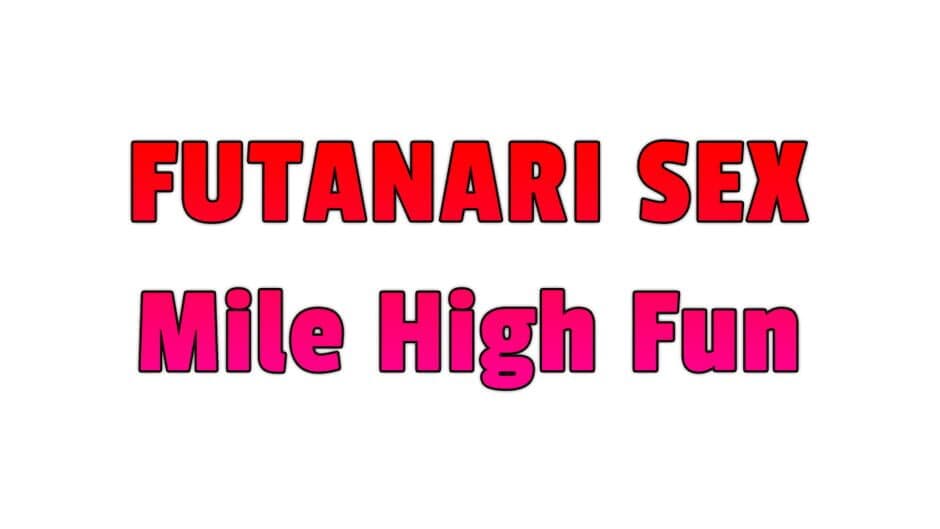 Futanari Sex: Mile High Fun banner