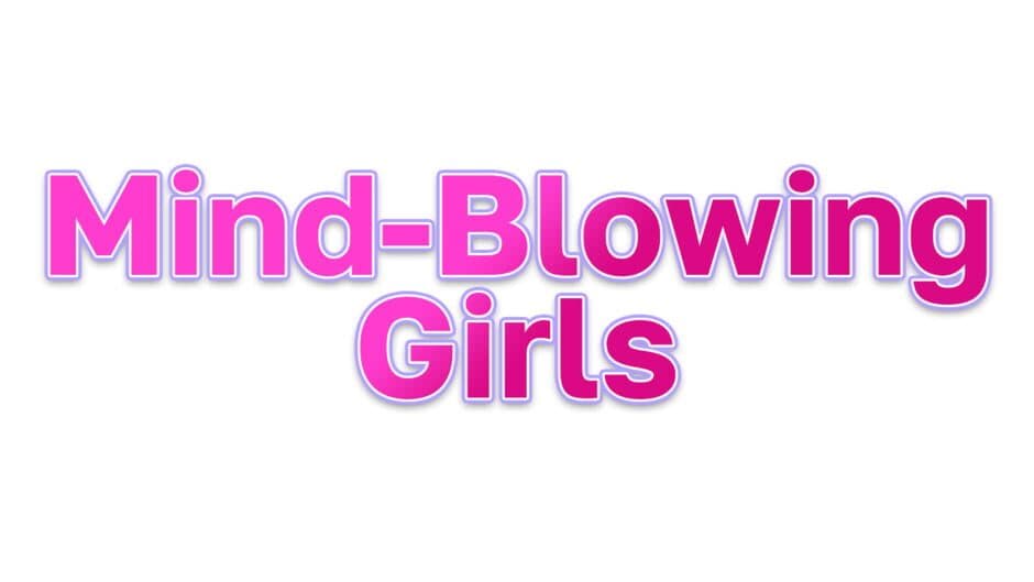 Mind-Blowing Girls banner