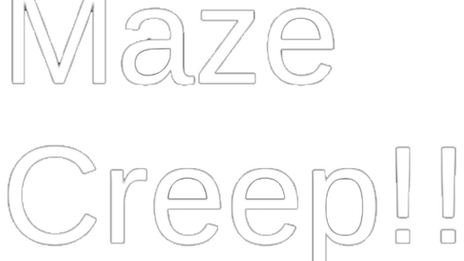 Maze Creep!! banner
