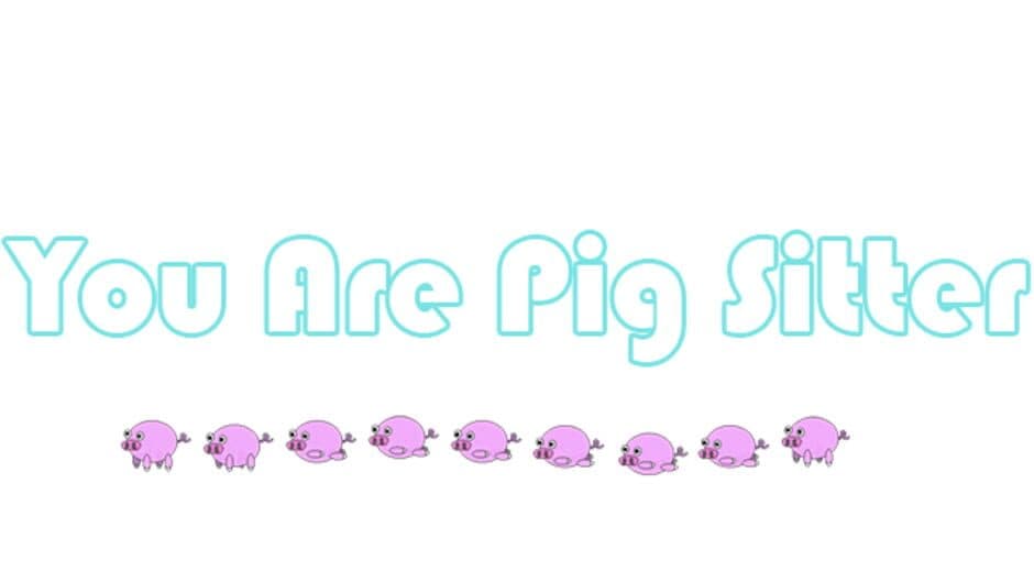 You are Pig Sitter banner