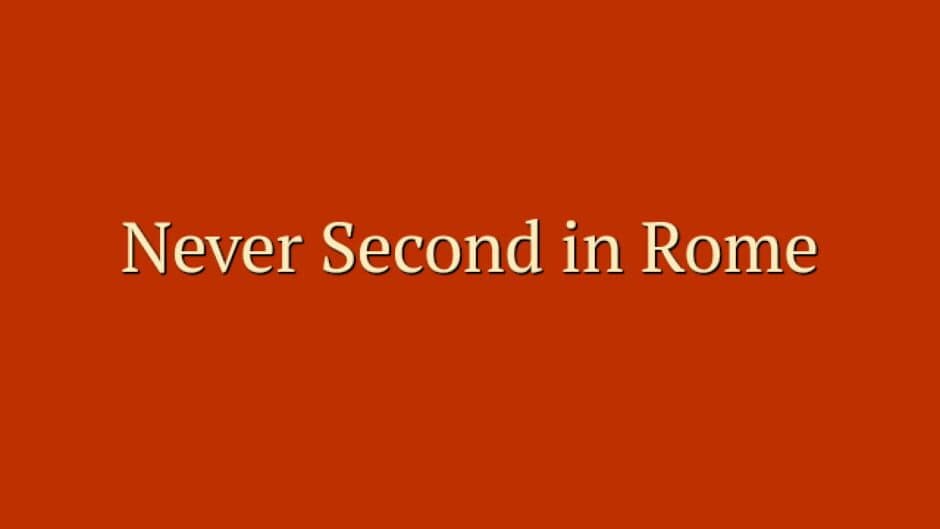 Never Second in Rome banner