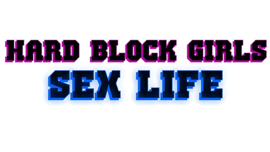 Hard Block Girls: Sex Life banner