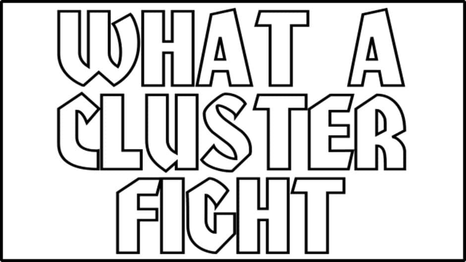What a Cluster Fight banner
