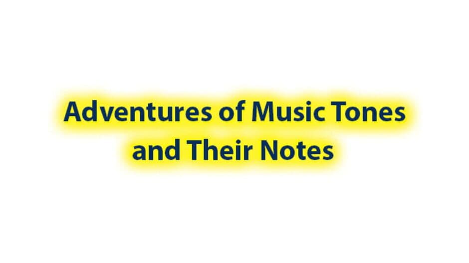 Adventures of musical tones and their notes banner