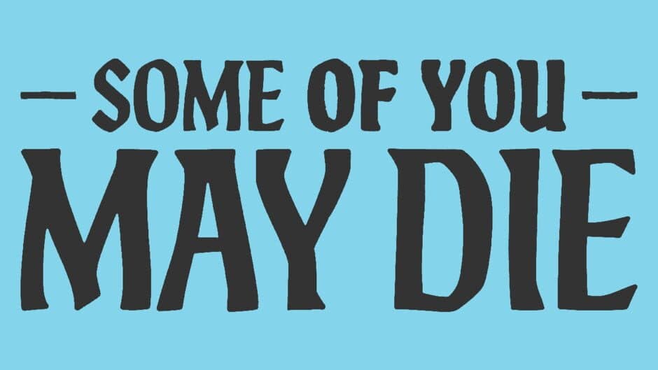 Some of You May Die banner