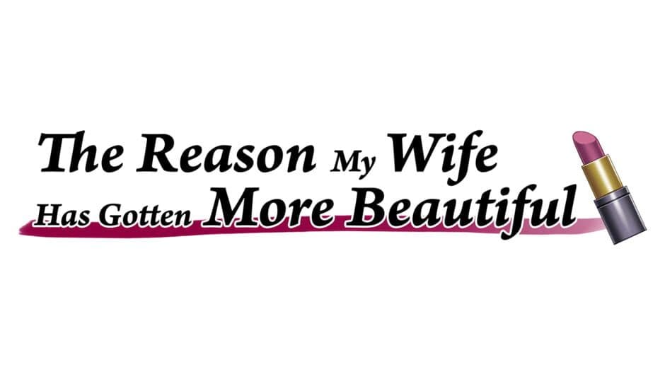 The Reason My Wife Has Gotten More Beautiful banner