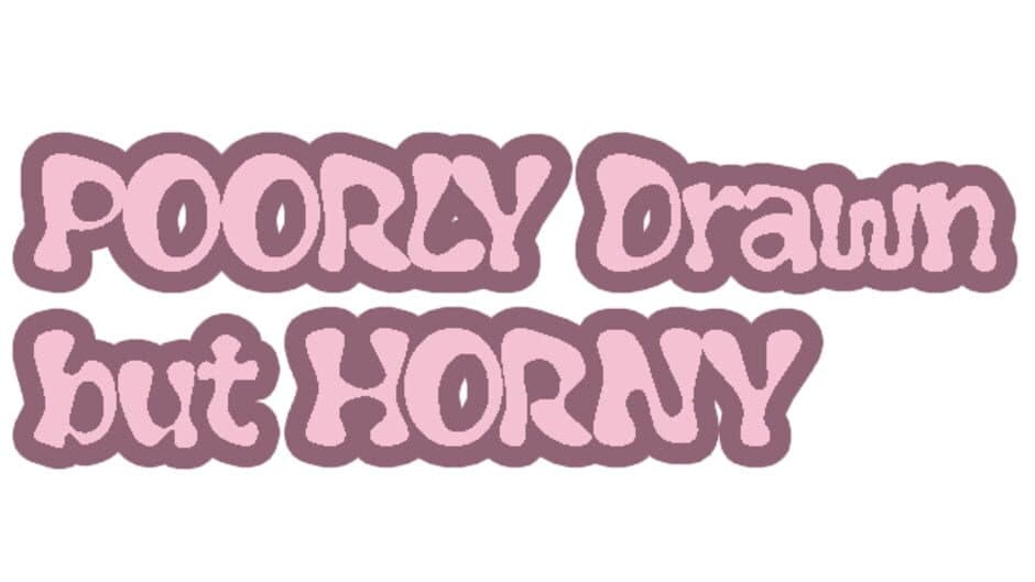 Poorly Drawn but Horny banner