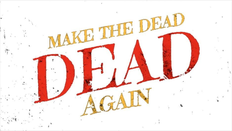 Make The Dead Dead Again banner