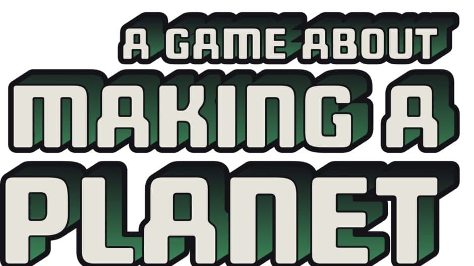 A Game About Making A Planet banner